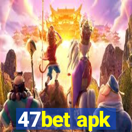 47bet apk